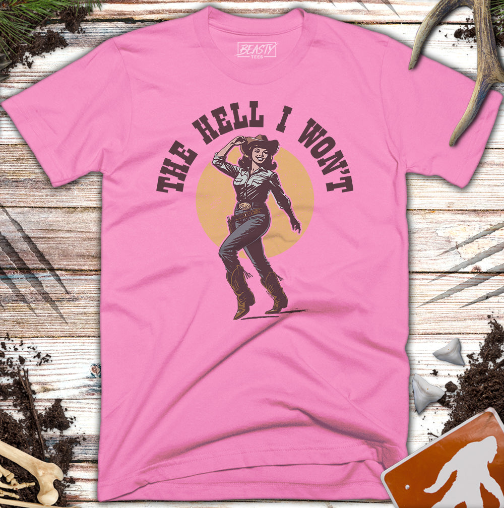The-Hell-I-Wont T-Shirt