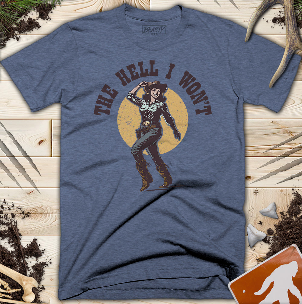 The-Hell-I-Wont T-Shirt