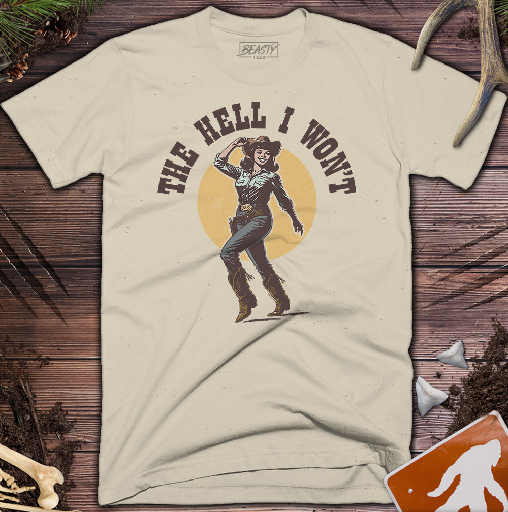 The-Hell-I-Wont T-Shirt