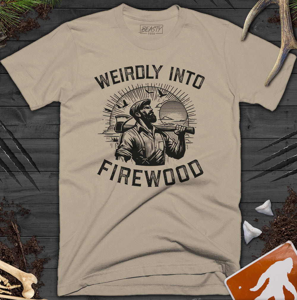 Weirdly Into Firewood T-Shirt