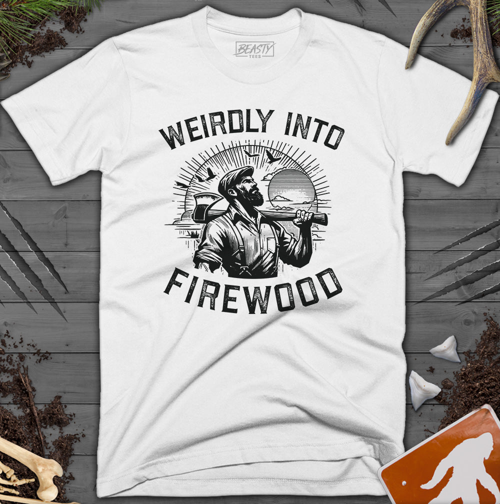 Weirdly Into Firewood T-Shirt