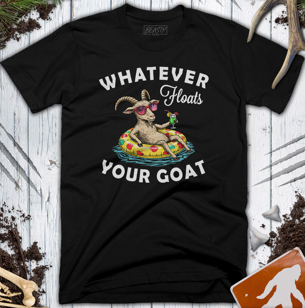 Whatever Floats Your Goat T-Shirt