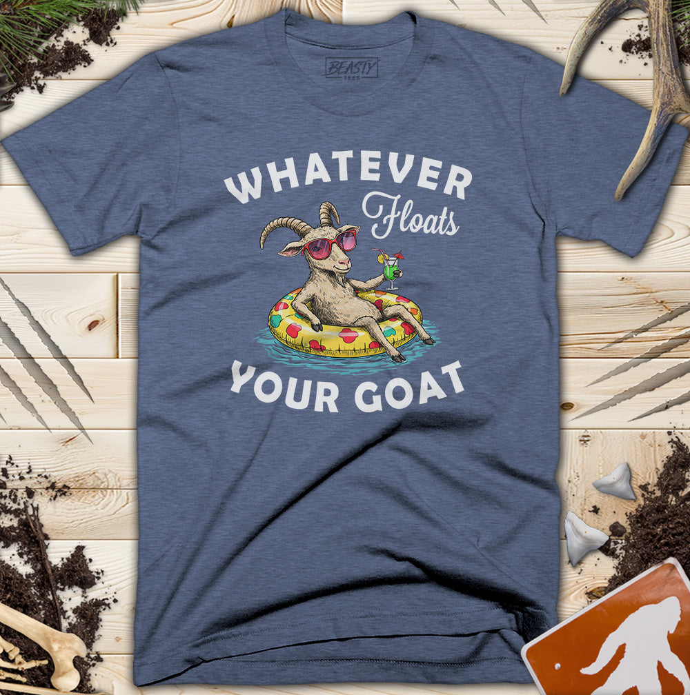 Whatever Floats Your Goat T-Shirt