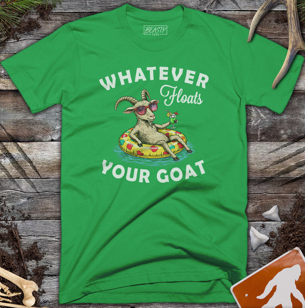 Whatever Floats Your Goat T-Shirt