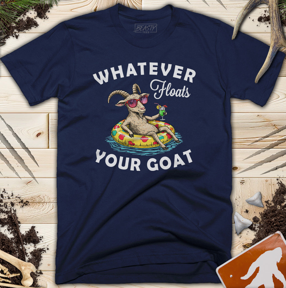 Whatever Floats Your Goat T-Shirt