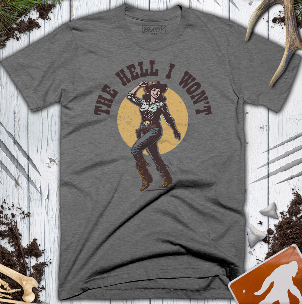 The-Hell-I-Wont T-Shirt
