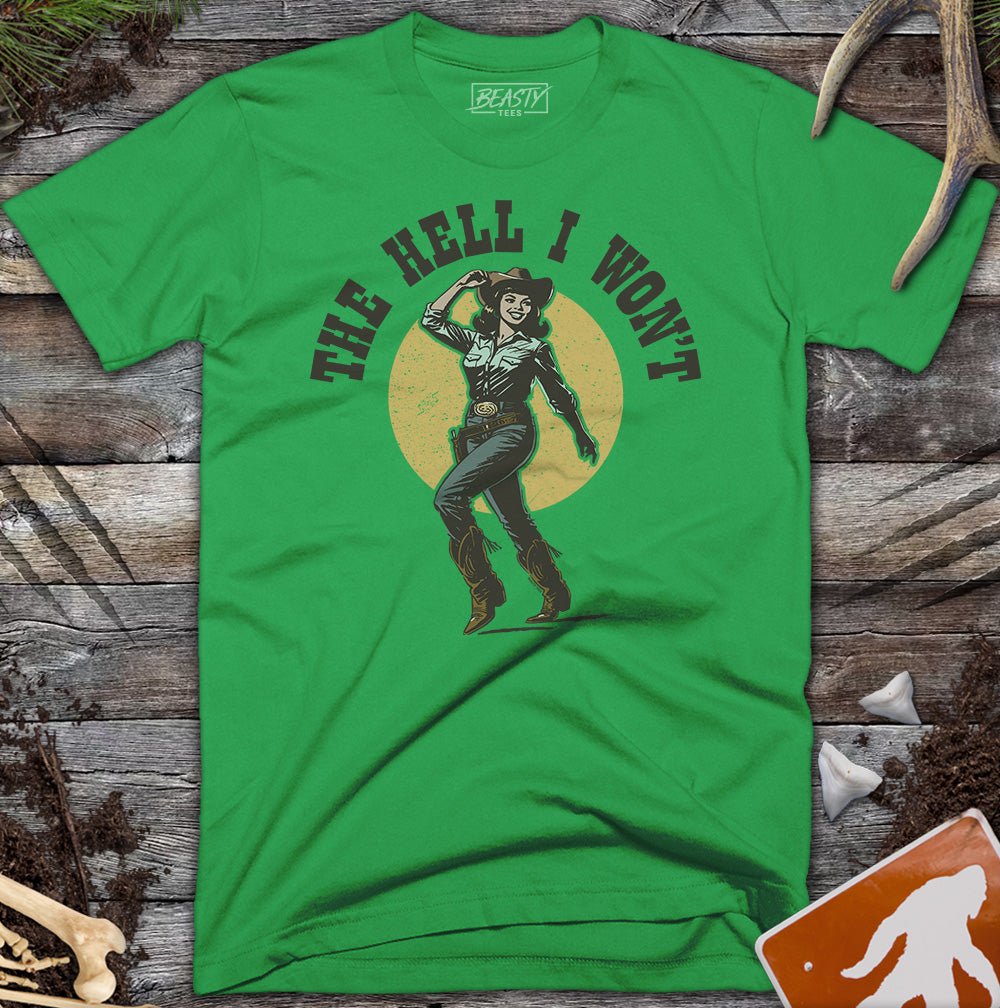 The-Hell-I-Wont T-Shirt