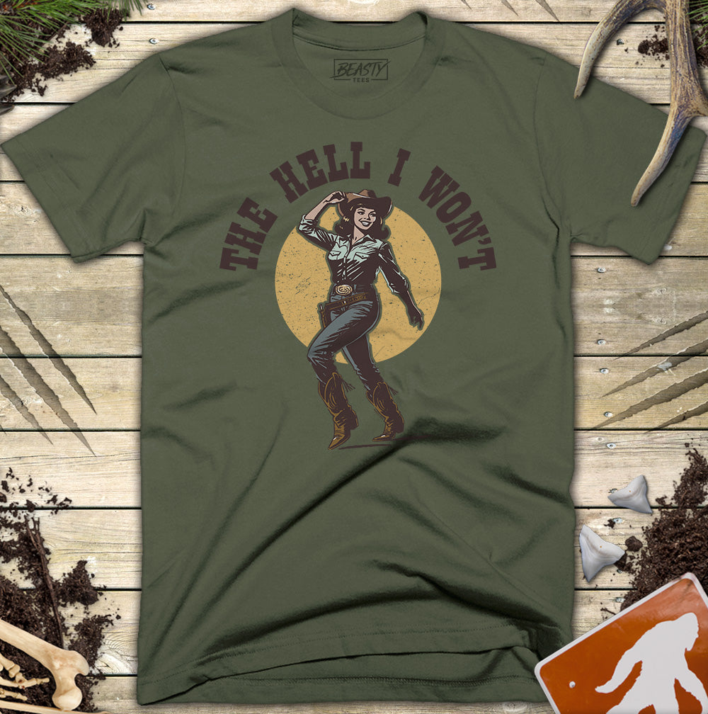 The-Hell-I-Wont T-Shirt
