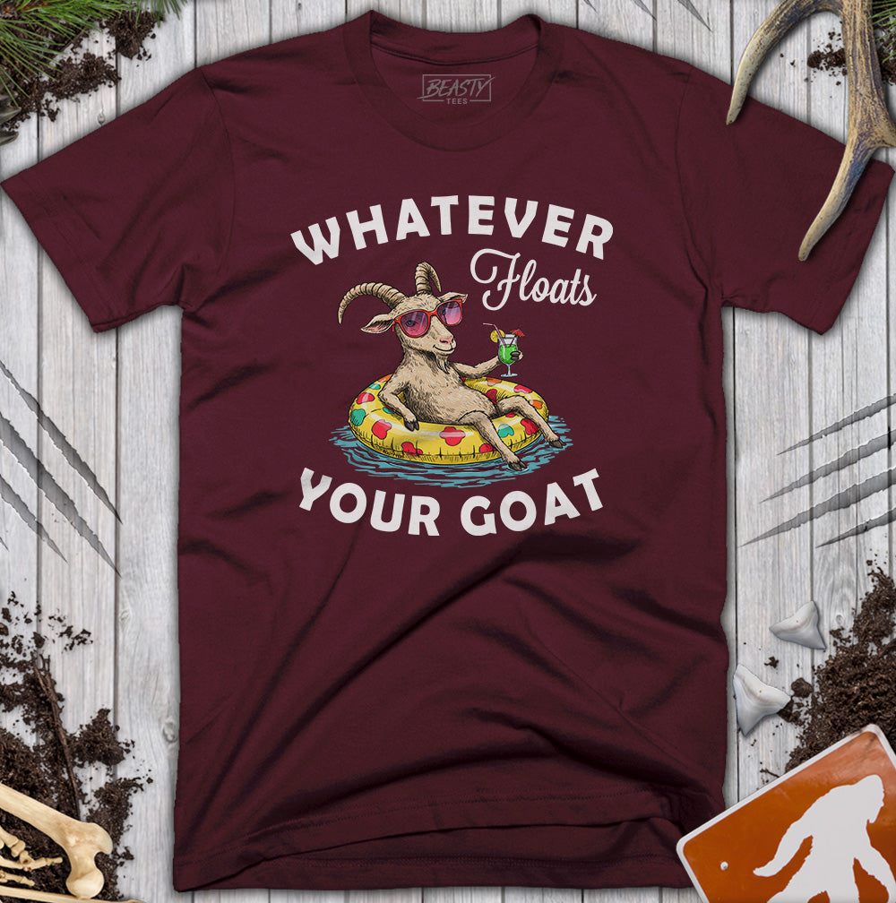 Whatever Floats Your Goat T-Shirt