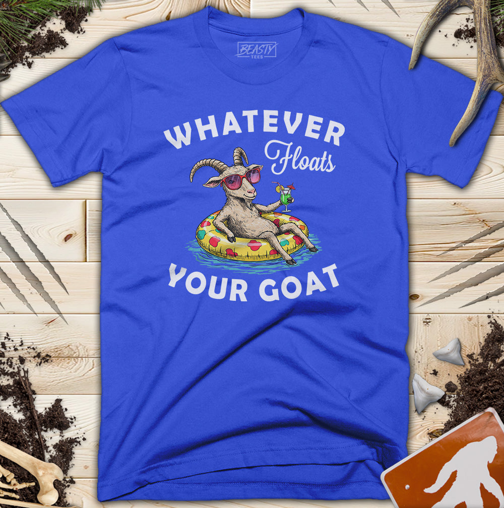 Whatever Floats Your Goat T-Shirt